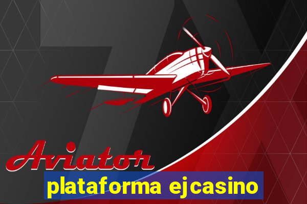 plataforma ejcasino